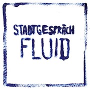 Review: Stadtgespräch - Fluid